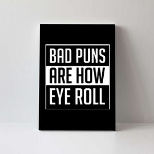 Dad Joke Bad Puns Are How Eye Roll Funny Canvas