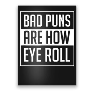 Dad Joke Bad Puns Are How Eye Roll Funny Poster