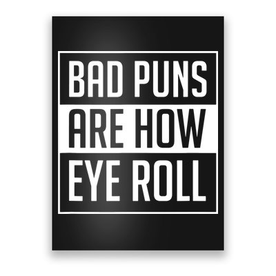Dad Joke Bad Puns Are How Eye Roll Funny Poster