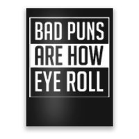 Dad Joke Bad Puns Are How Eye Roll Funny Poster