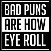 Dad Joke Bad Puns Are How Eye Roll Funny Poster