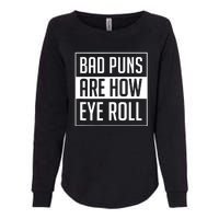 Dad Joke Bad Puns Are How Eye Roll Funny Womens California Wash Sweatshirt