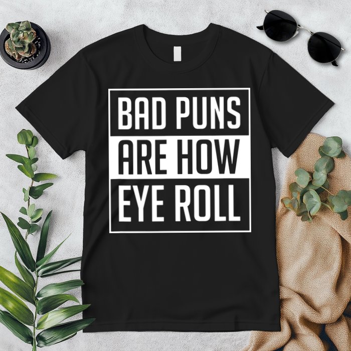 Dad Joke Bad Puns Are How Eye Roll Funny Premium T-Shirt