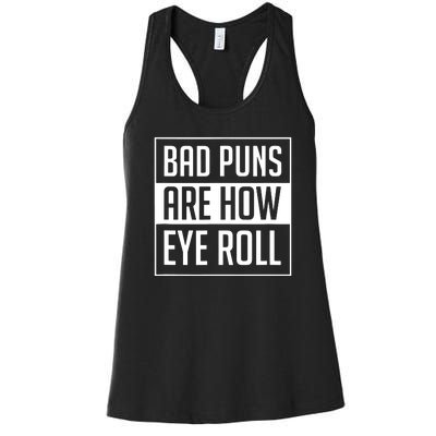 Dad Joke Bad Puns Are How Eye Roll Funny Women's Racerback Tank