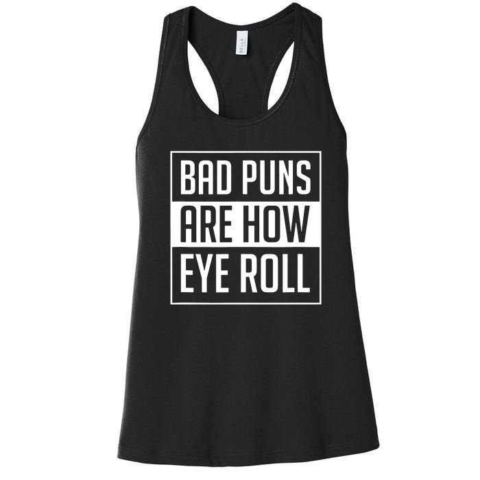 Dad Joke Bad Puns Are How Eye Roll Funny Women's Racerback Tank