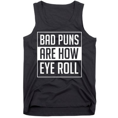 Dad Joke Bad Puns Are How Eye Roll Funny Tank Top