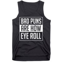 Dad Joke Bad Puns Are How Eye Roll Funny Tank Top