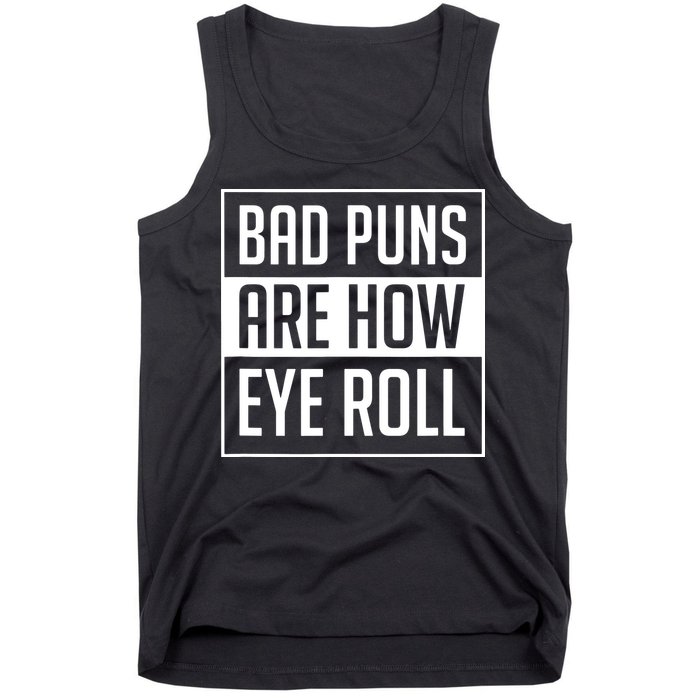Dad Joke Bad Puns Are How Eye Roll Funny Tank Top