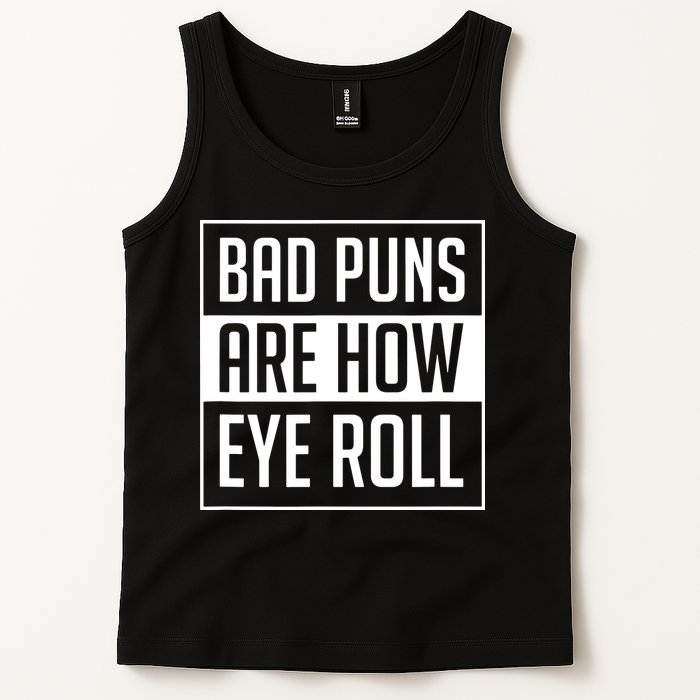 Dad Joke Bad Puns Are How Eye Roll Funny Tank Top