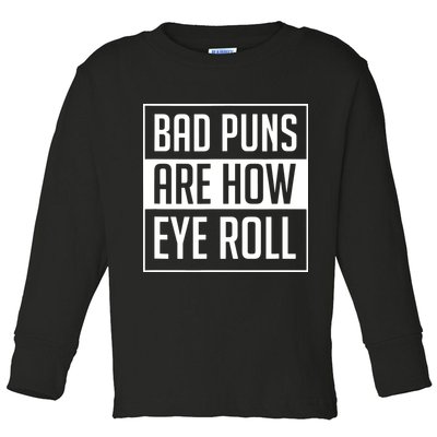 Dad Joke Bad Puns Are How Eye Roll Funny Toddler Long Sleeve Shirt