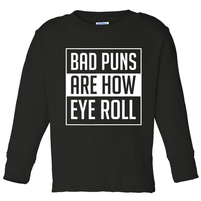 Dad Joke Bad Puns Are How Eye Roll Funny Toddler Long Sleeve Shirt