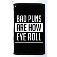 Dad Joke Bad Puns Are How Eye Roll Funny Golf Towel