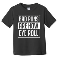 Dad Joke Bad Puns Are How Eye Roll Funny Toddler T-Shirt