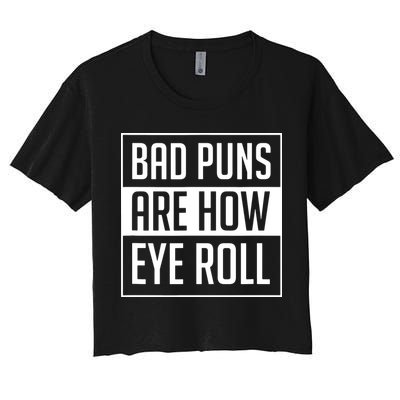 Dad Joke Bad Puns Are How Eye Roll Funny Women's Crop Top Tee