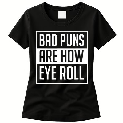 Dad Joke Bad Puns Are How Eye Roll Funny Womens T-Shirt