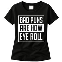 Dad Joke Bad Puns Are How Eye Roll Funny Womens T-Shirt