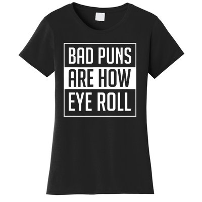 Dad Joke Bad Puns Are How Eye Roll Funny Women's T-Shirt