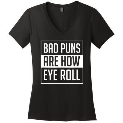 Dad Joke Bad Puns Are How Eye Roll Funny Women's V-Neck T-Shirt