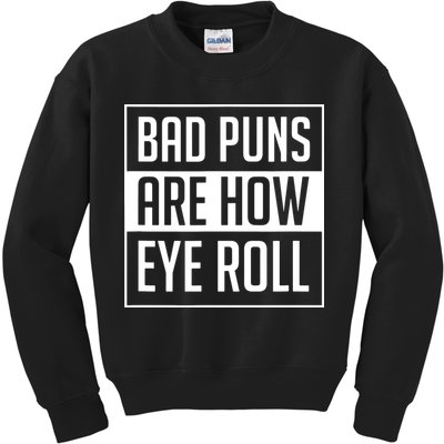 Dad Joke Bad Puns Are How Eye Roll Funny Kids Sweatshirt