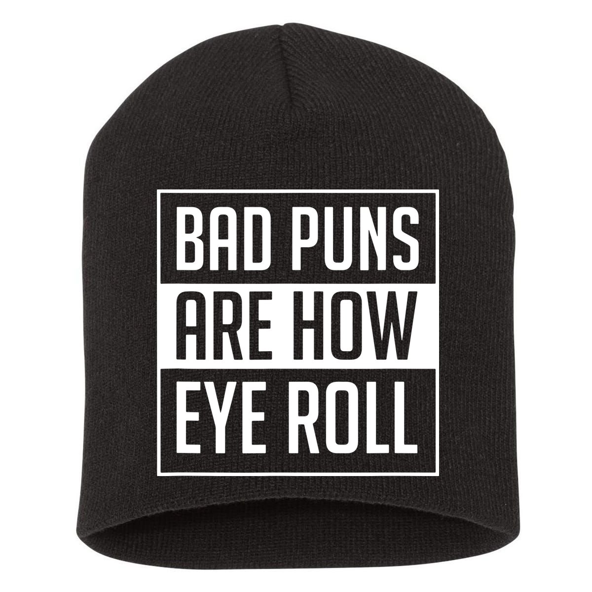 Dad Joke Bad Puns Are How Eye Roll Funny Short Acrylic Beanie