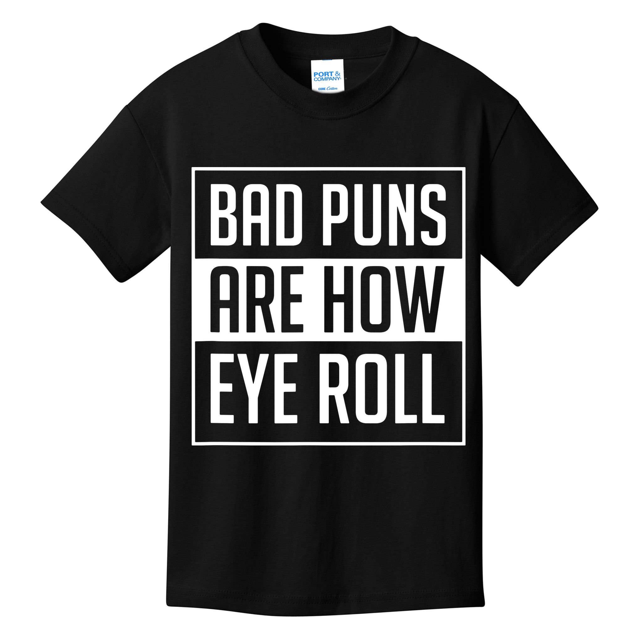 Dad Joke Bad Puns Are How Eye Roll Funny Kids T-Shirt