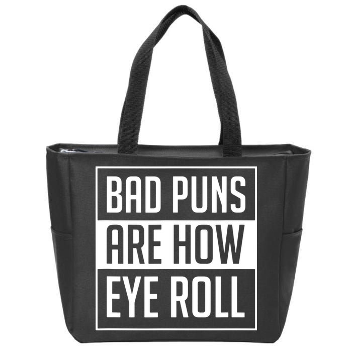Dad Joke Bad Puns Are How Eye Roll Funny Zip Tote Bag