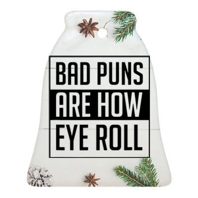 Dad Joke Bad Puns Are How Eye Roll Funny Ceramic Bell Ornament