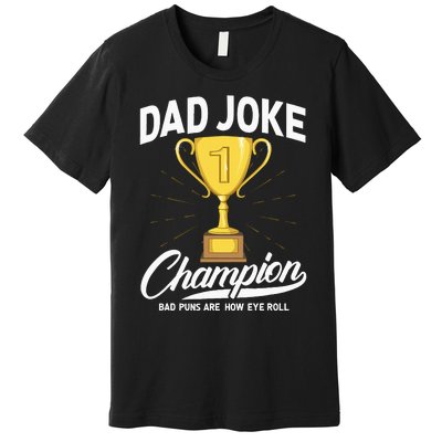 Dad Joke Champion FUNNY Dad Jokes Trophy Bad Puns Premium T-Shirt