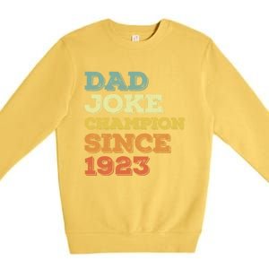 Dad Joke Champion Since 1923 Gift Birthday Fathers Day Gift Premium Crewneck Sweatshirt