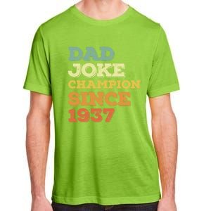 Dad Joke Champion Since 1937 Gift Birthday Fathers Day Gift Adult ChromaSoft Performance T-Shirt