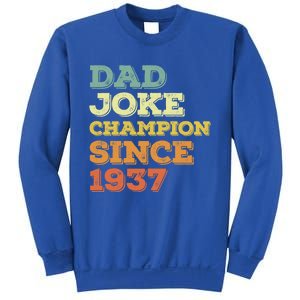 Dad Joke Champion Since 1937 Gift Birthday Fathers Day Gift Sweatshirt