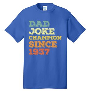 Dad Joke Champion Since 1937 Gift Birthday Fathers Day Gift Tall T-Shirt