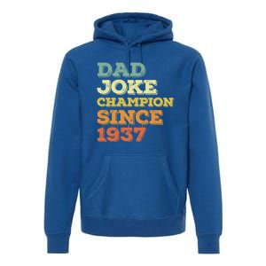 Dad Joke Champion Since 1937 Gift Birthday Fathers Day Gift Premium Hoodie