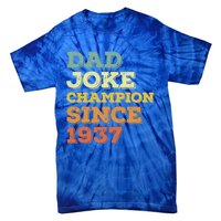 Dad Joke Champion Since 1937 Gift Birthday Fathers Day Gift Tie-Dye T-Shirt