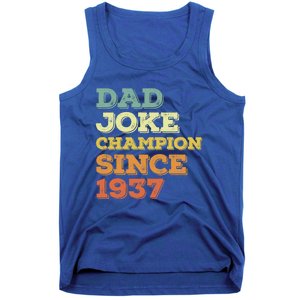 Dad Joke Champion Since 1937 Gift Birthday Fathers Day Gift Tank Top