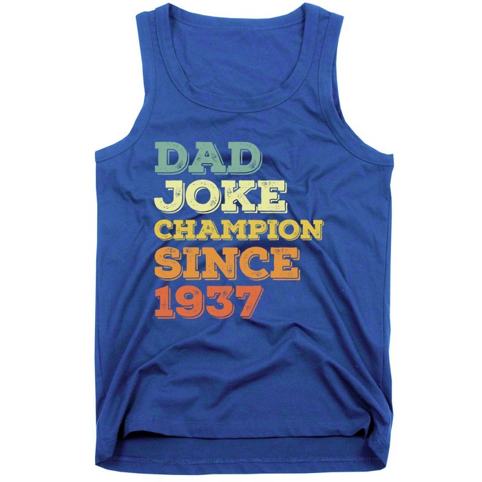 Dad Joke Champion Since 1937 Gift Birthday Fathers Day Gift Tank Top