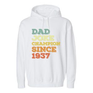 Dad Joke Champion Since 1937 Gift Birthday Fathers Day Gift Garment-Dyed Fleece Hoodie