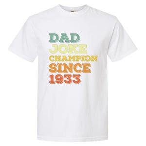 Dad Joke Champion Since 1933 Birthday Fathers Day Gift Garment-Dyed Heavyweight T-Shirt