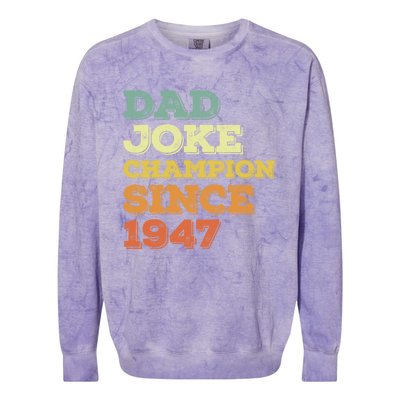 Dad Joke Champion Since 1947 Cool Gift Birthday Fathers Day Cool Gift Colorblast Crewneck Sweatshirt