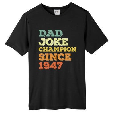 Dad Joke Champion Since 1947 Cool Gift Birthday Fathers Day Cool Gift Tall Fusion ChromaSoft Performance T-Shirt