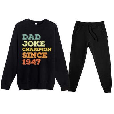 Dad Joke Champion Since 1947 Cool Gift Birthday Fathers Day Cool Gift Premium Crewneck Sweatsuit Set