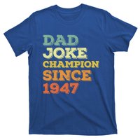 Dad Joke Champion Since 1947 Cool Gift Birthday Fathers Day Cool Gift T-Shirt