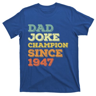 Dad Joke Champion Since 1947 Cool Gift Birthday Fathers Day Cool Gift T-Shirt