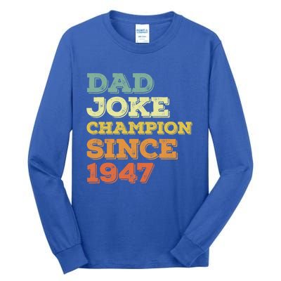 Dad Joke Champion Since 1947 Cool Gift Birthday Fathers Day Cool Gift Tall Long Sleeve T-Shirt