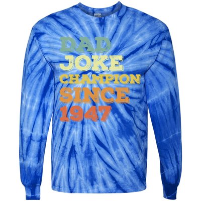 Dad Joke Champion Since 1947 Cool Gift Birthday Fathers Day Cool Gift Tie-Dye Long Sleeve Shirt