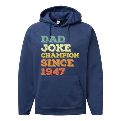 Dad Joke Champion Since 1947 Cool Gift Birthday Fathers Day Cool Gift Performance Fleece Hoodie