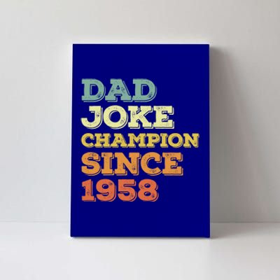 Dad Joke Champion Since 1958 Great Gift Birthday Fathers Day Cute Gift Canvas