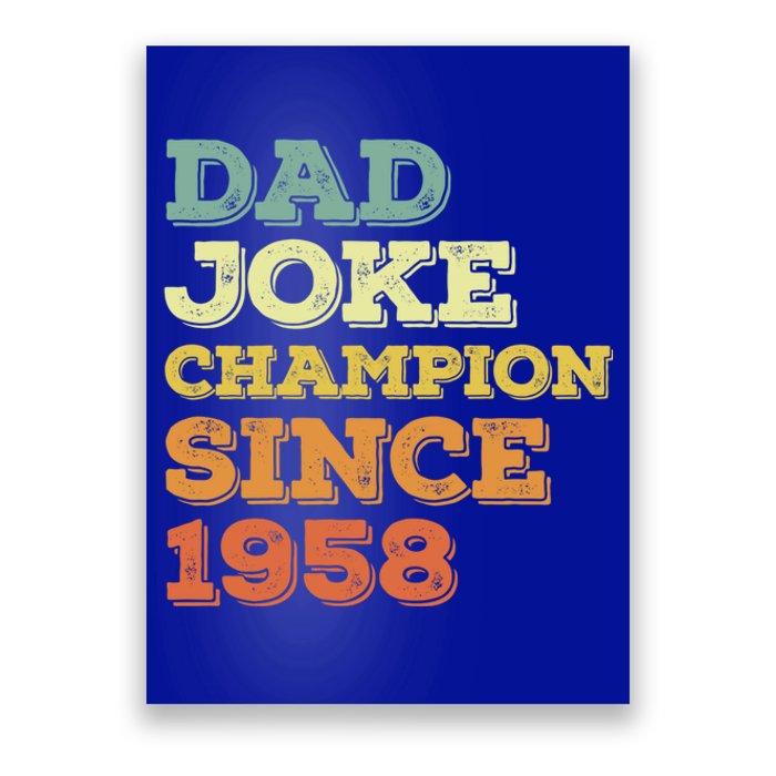 Dad Joke Champion Since 1958 Great Gift Birthday Fathers Day Cute Gift Poster