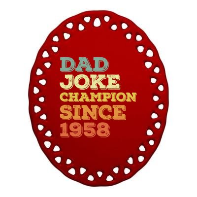 Dad Joke Champion Since 1958 Great Gift Birthday Fathers Day Cute Gift Ceramic Oval Ornament