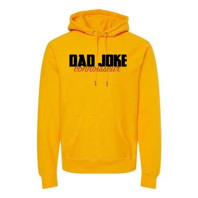 Dad Joke Connoisseur Funny Fathers Day Gift Dads Bad Jokes Funny Gift Premium Hoodie